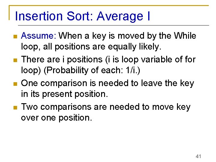 Insertion Sort: Average I n n Assume: When a key is moved by the