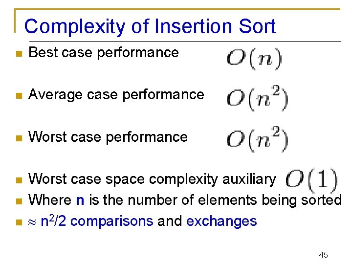 Complexity of Insertion Sort n Best case performance n Average case performance n Worst