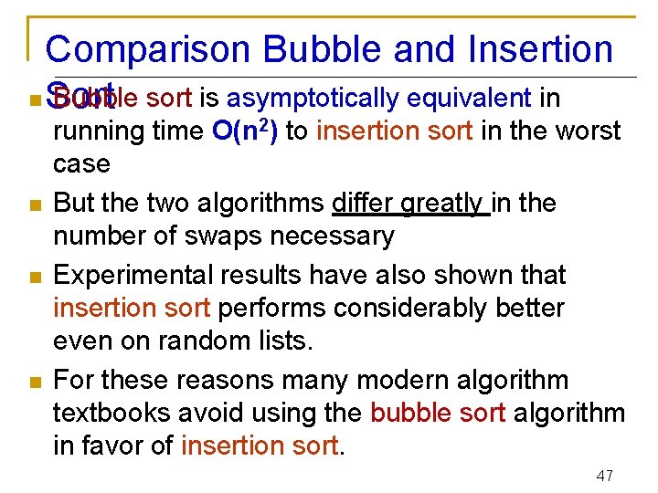 Comparison Bubble and Insertion n Sort Bubble sort is asymptotically equivalent in n running