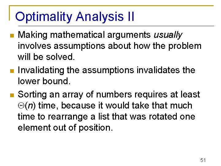 Optimality Analysis II n n n Making mathematical arguments usually involves assumptions about how