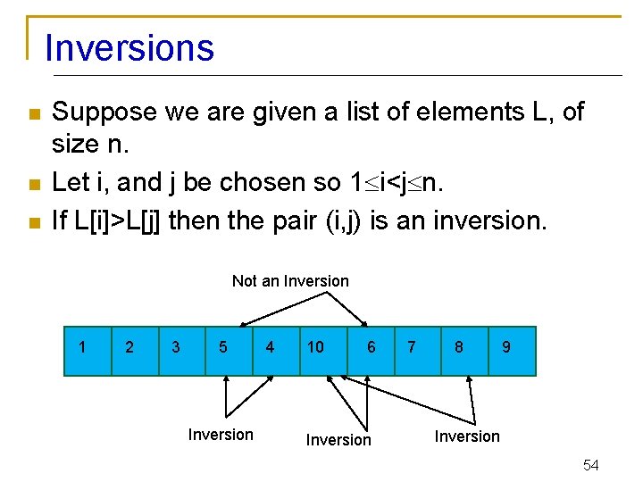 Inversions n n n Suppose we are given a list of elements L, of