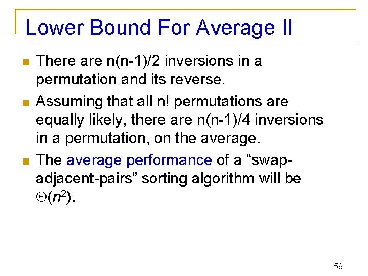 Lower Bound For Average II n n n There are n(n-1)/2 inversions in a