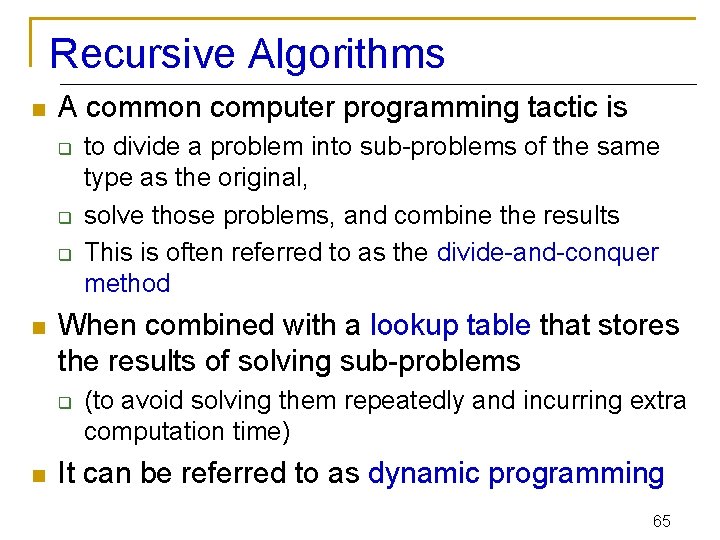 Recursive Algorithms n A common computer programming tactic is q q q n When