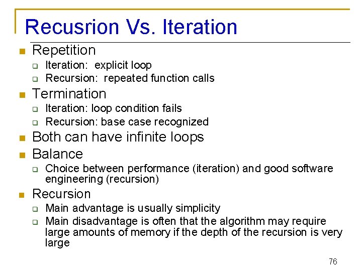 Recusrion Vs. Iteration n Repetition q q n Termination q q n n Iteration: