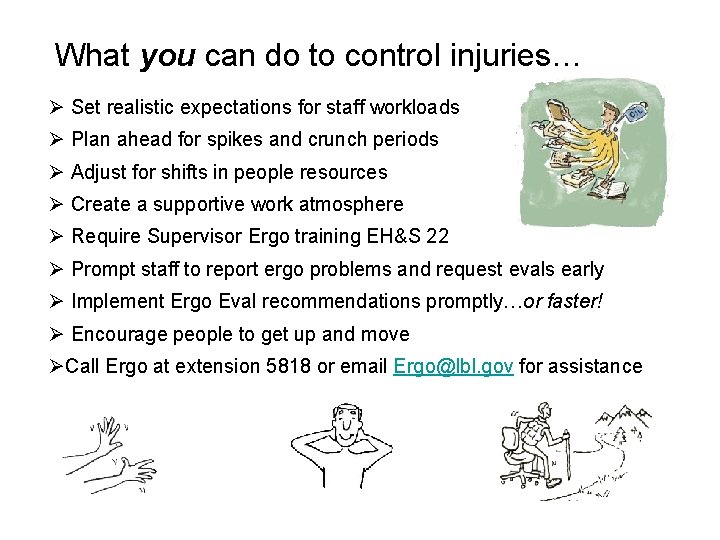What you can do to control injuries… Ø Set realistic expectations for staff workloads