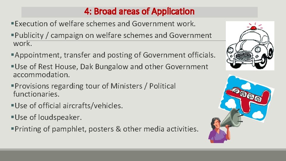 4: Broad areas of Application §Execution of welfare schemes and Government work. §Publicity /