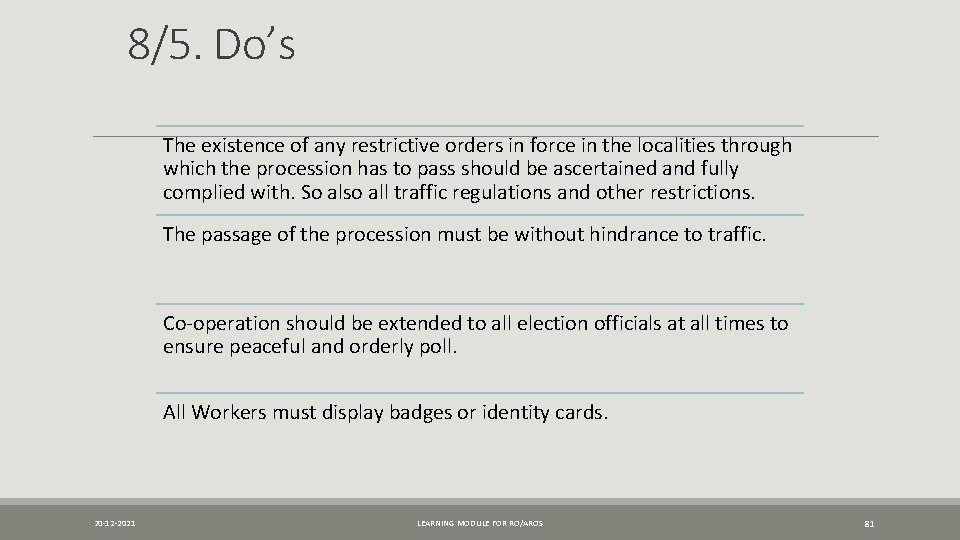 8/5. Do’s The existence of any restrictive orders in force in the localities through