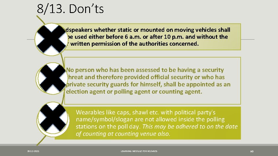 8/13. Don’ts Loudspeakers whether static or mounted on moving vehicles shall not be used