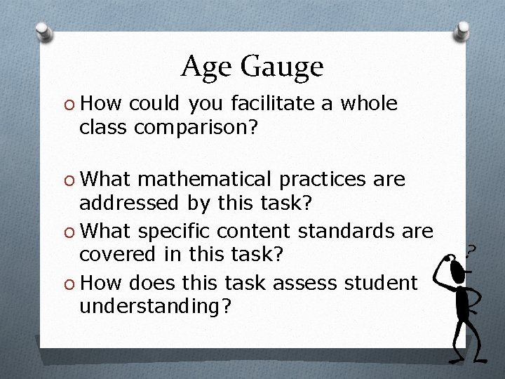 Age Gauge O How could you facilitate a whole class comparison? O What mathematical