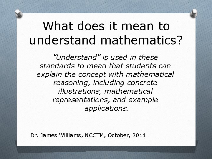 What does it mean to understand mathematics? "Understand" is used in these standards to