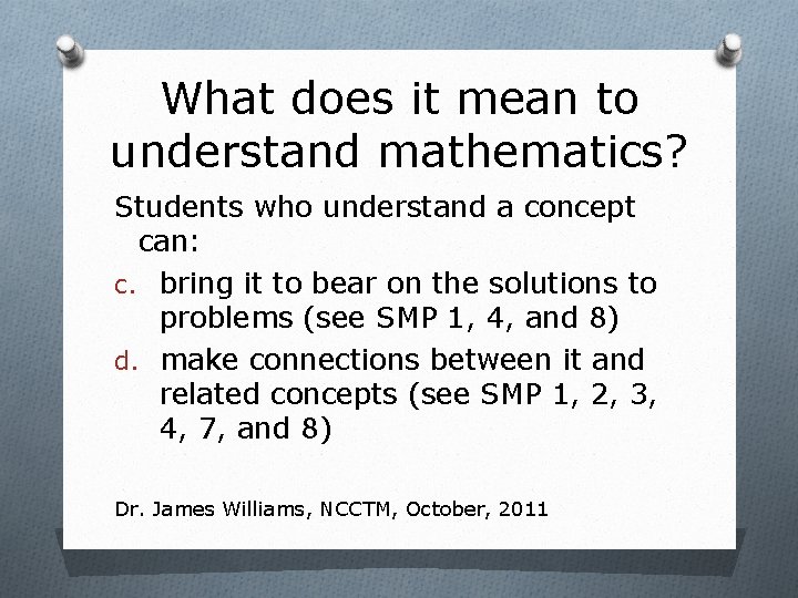 What does it mean to understand mathematics? Students who understand a concept can: c.