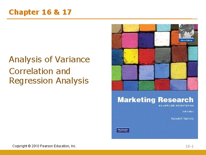 Chapter 16 & 17 Analysis of Variance Correlation and Regression Analysis Copyright © 2010