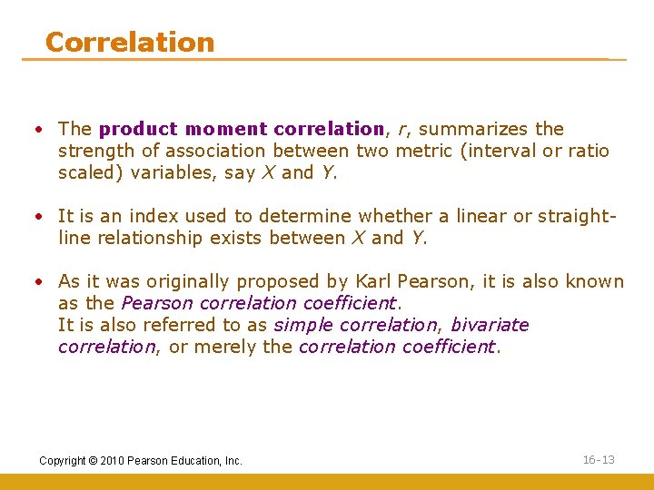 Correlation • The product moment correlation, r, summarizes the strength of association between two