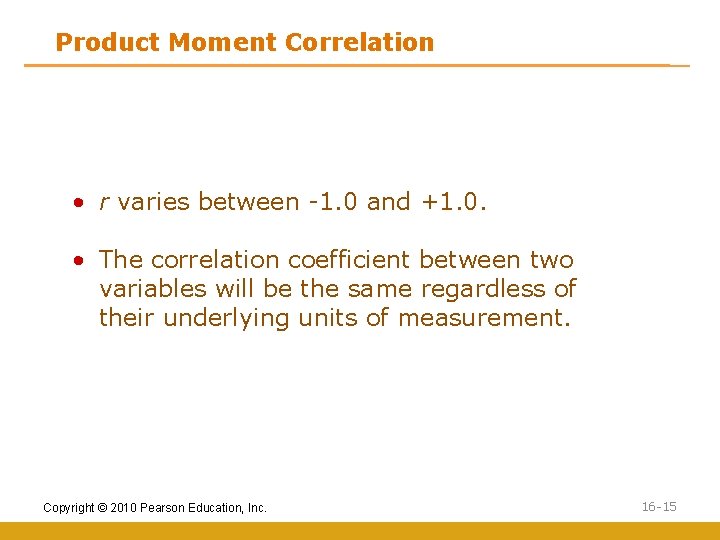 Product Moment Correlation • r varies between -1. 0 and +1. 0. • The