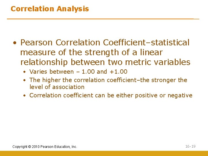 Correlation Analysis • Pearson Correlation Coefficient–statistical measure of the strength of a linear relationship