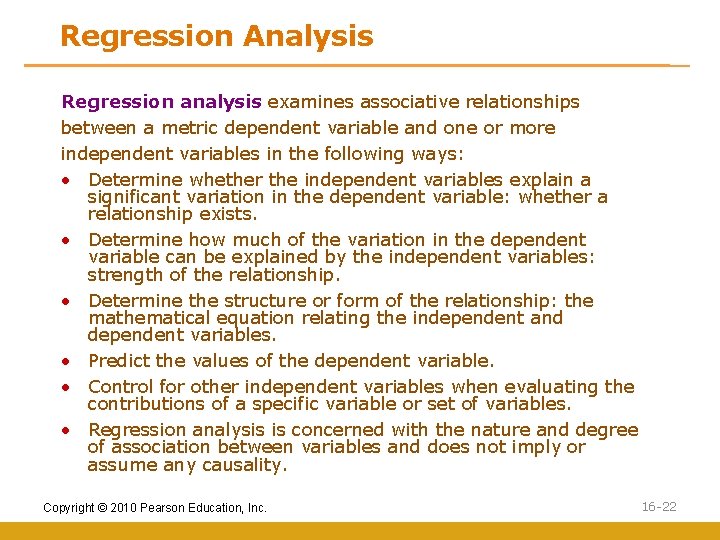 Regression Analysis Regression analysis examines associative relationships between a metric dependent variable and one
