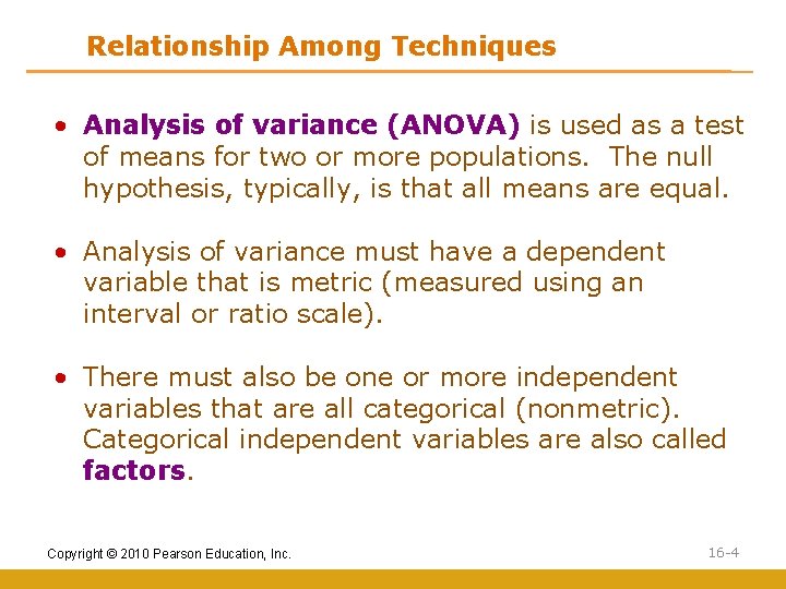 Relationship Among Techniques • Analysis of variance (ANOVA) is used as a test of