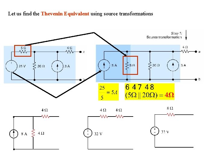 Let us find the Thevenin Equivalent using source transformations 