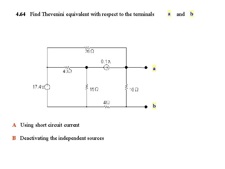 4. 64 Find Thevenini equivalent with respect to the terminals A Using short circuit