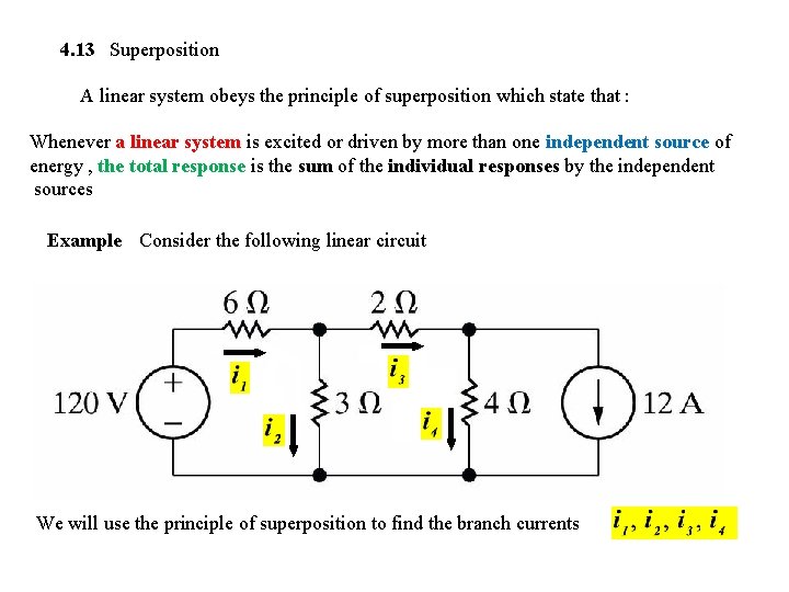 4. 13 Superposition A linear system obeys the principle of superposition which state that