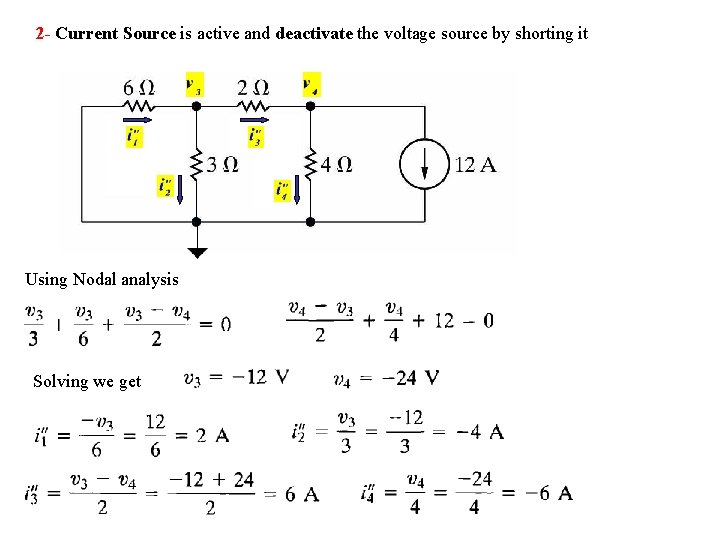 2 - Current Source is active and deactivate the voltage source by shorting it