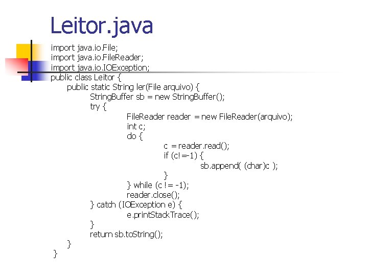 Leitor. java import java. io. File; import java. io. File. Reader; import java. io.