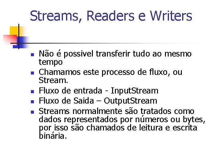 Streams, Readers e Writers n n n Não é possivel transferir tudo ao mesmo