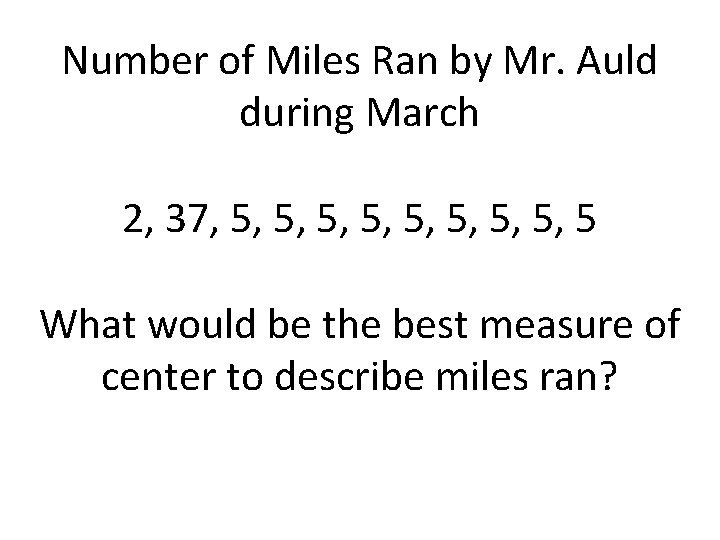 Number of Miles Ran by Mr. Auld during March 2, 37, 5, 5, 5