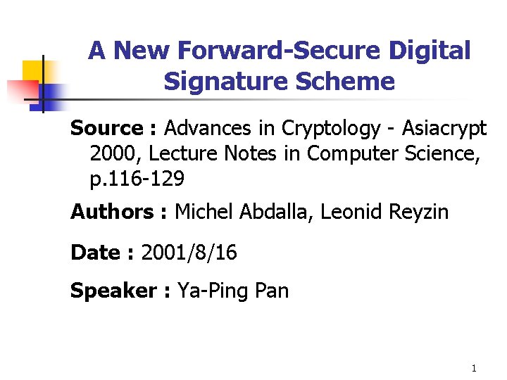 A New Forward-Secure Digital Signature Scheme Source : Advances in Cryptology - Asiacrypt 2000,