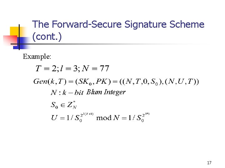 The Forward-Secure Signature Scheme (cont. ) Example: Blum Integer 17 