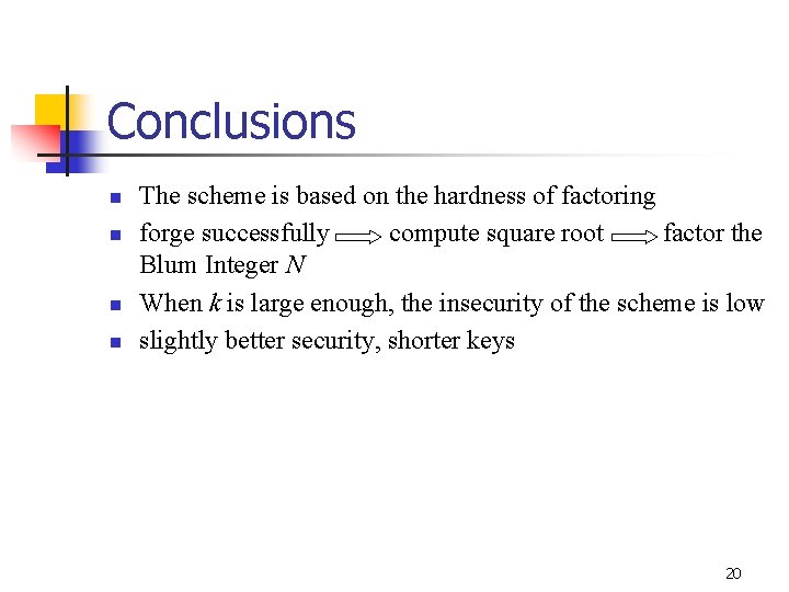 Conclusions n n The scheme is based on the hardness of factoring forge successfully