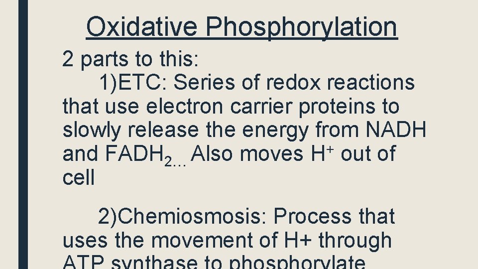 Oxidative Phosphorylation 2 parts to this: 1)ETC: Series of redox reactions that use electron