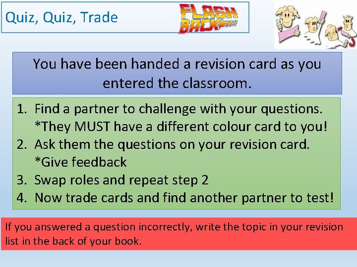 Quiz, Trade You have been handed a revision card as you entered the classroom.