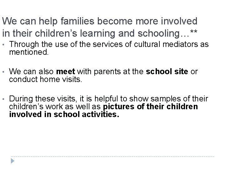 We can help families become more involved in their children’s learning and schooling…** •