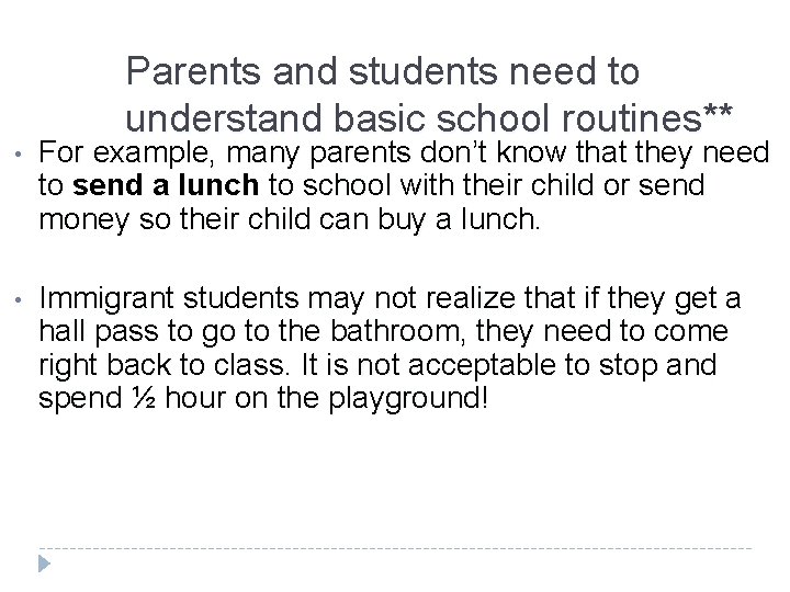 Parents and students need to understand basic school routines** • For example, many parents