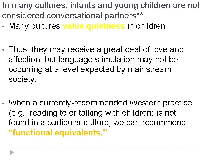 In many cultures, infants and young children are not considered conversational partners** • Many