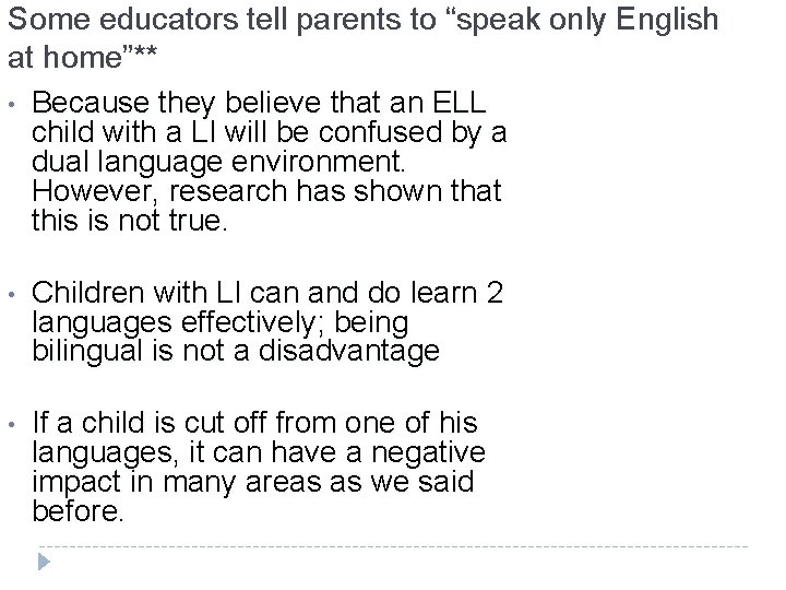 Some educators tell parents to “speak only English at home”** • Because they believe