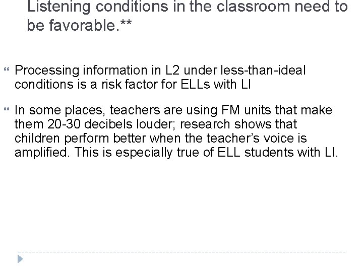 Listening conditions in the classroom need to be favorable. ** Processing information in L