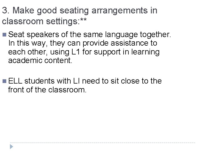 3. Make good seating arrangements in classroom settings: ** n Seat speakers of the