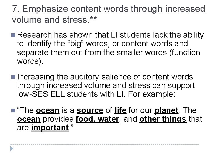 7. Emphasize content words through increased volume and stress. ** n Research has shown