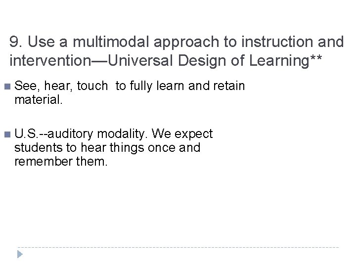 9. Use a multimodal approach to instruction and intervention—Universal Design of Learning** n See,