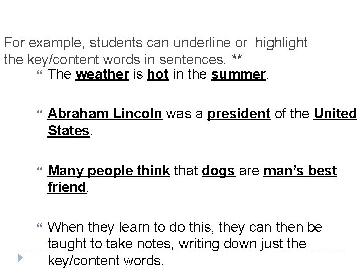 For example, students can underline or highlight the key/content words in sentences. ** The