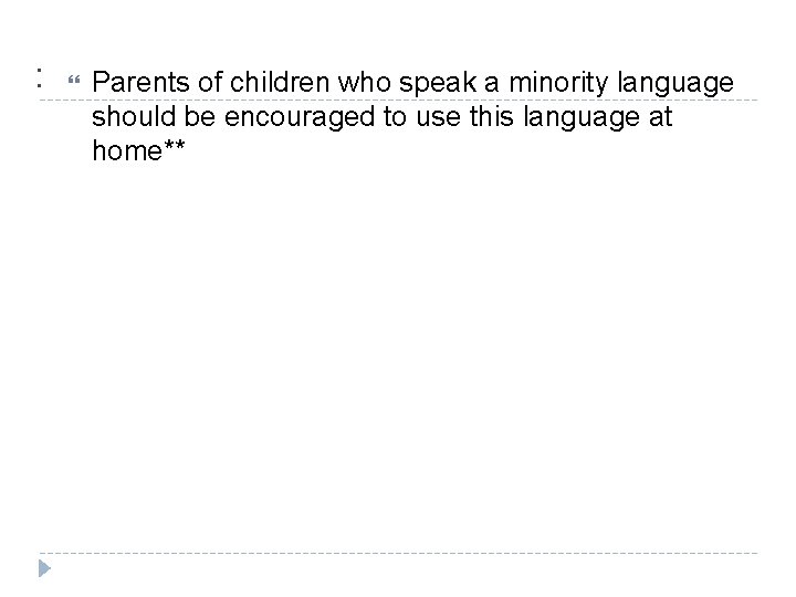 : Parents of children who speak a minority language should be encouraged to use
