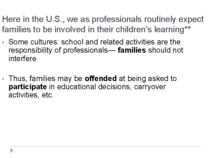 Here in the U. S. , we as professionals routinely expect families to be