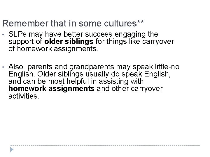 Remember that in some cultures** • SLPs may have better success engaging the support