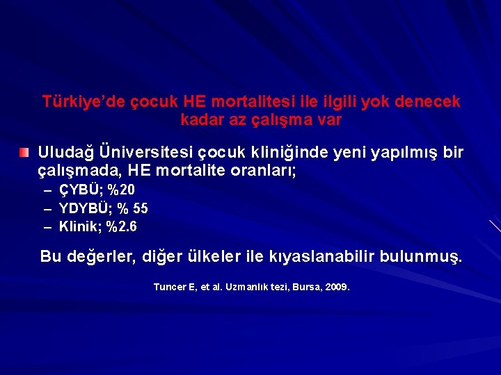 Türkiye’de çocuk HE mortalitesi ile ilgili yok denecek kadar az çalışma var Uludağ Üniversitesi