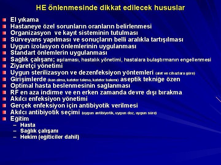 HE önlenmesinde dikkat edilecek hususlar El yıkama Hastaneye özel sorunların oranların belirlenmesi Organizasyon ve