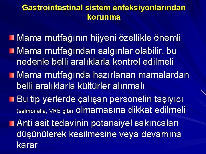 Gastrointestinal sistem enfeksiyonlarından korunma Mama mutfağının hijyeni özellikle önemli Mama mutfağından salgınlar olabilir, bu