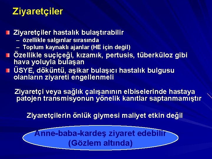 Ziyaretçiler hastalık bulaştırabilir – özellikle salgınlar sırasında – Toplum kaynaklı ajanlar (HE için değil)