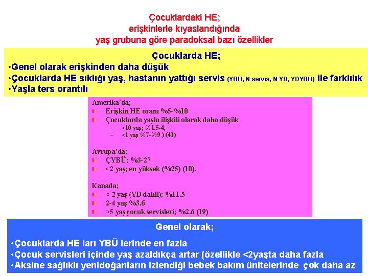 Çocuklardaki HE; erişkinlerle kıyaslandığında yaş grubuna göre paradoksal bazı özellikler Çocuklarda HE; • Genel